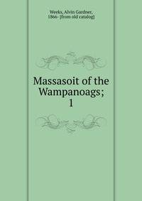Massasoit of the Wampanoags;. 1
