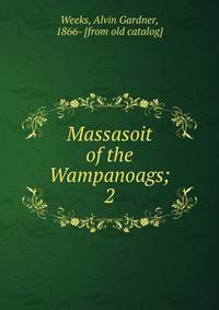 Massasoit of the Wampanoags;. 2