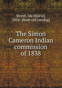 The Simon Cameron Indian commission of 1838