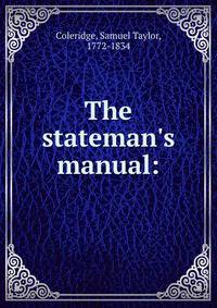 The stateman's manual: