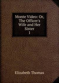 Monte Video: Or, The Officer's Wife and Her Sister