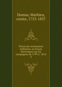 Pre?cis des e?ve?nemens militaires, ou Essais historiques sur les campagnes de 1799 a? 1814