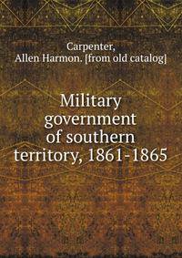Military government of southern territory, 1861-1865