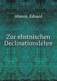 Zur ehstnischen Declinationslehre