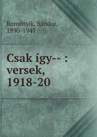 Csak ?gy-- : versek, 1918-20