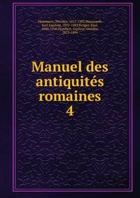 Manuel des antiquits romaines. 4