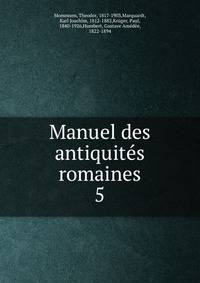 Manuel des antiquits romaines. 5
