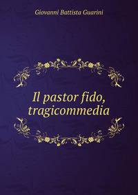 Il pastor fido, tragicommedia