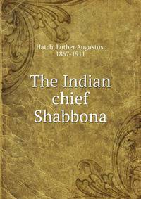The Indian chief Shabbona