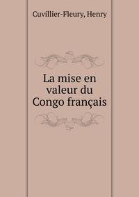 La mise en valeur du Congo francais