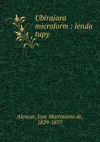 Ubirajara microform : lenda tupy