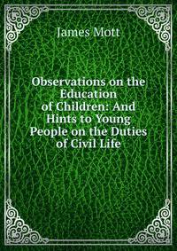 Observations on the Education of Children: And Hints to Young People on the Duties of Civil Life