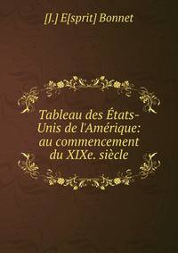 Tableau des ?tats-Unis de l'Am?rique: au commencement du XIXe. si?cle