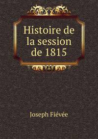 Histoire de la session de 1815