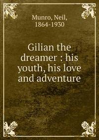 Gilian the dreamer : his youth, his love and adventure