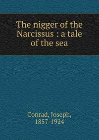 The nigger of the Narcissus : a tale of the sea