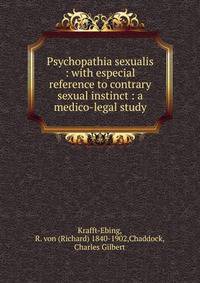 Psychopathia sexualis : with especial reference to contrary sexual instinct : a medico-legal study