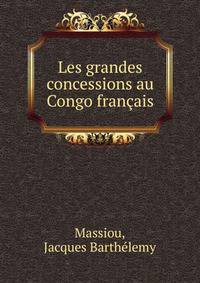 Les grandes concessions au Congo francais