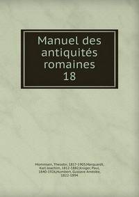 Manuel des antiquits romaines. 18