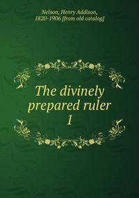The divinely prepared ruler. 1