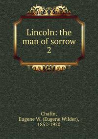 Lincoln: the man of sorrow. 2