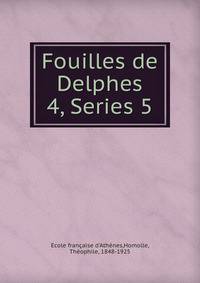 Fouilles de Delphes. 4, Series 5