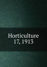 Horticulture. 17, 1913
