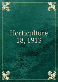 Horticulture. 18, 1913