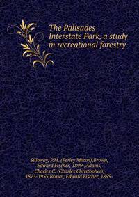 The Palisades Interstate Park, a study in recreational forestry