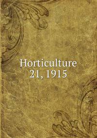 Horticulture. 21, 1915