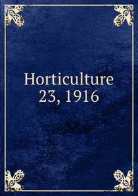 Horticulture. 23, 1916