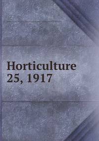 Horticulture. 25, 1917