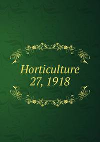Horticulture. 27, 1918