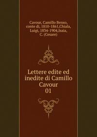 Lettere edite ed inedite di Camillo Cavour. 01
