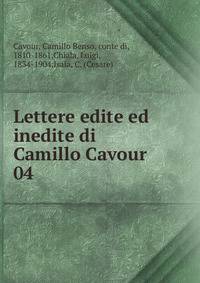 Lettere edite ed inedite di Camillo Cavour. 04