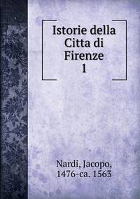 Istorie della Citta di Firenze. 1