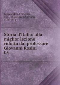 Storia d'Italia: alla miglior lezione ridotta dal professore Giovanni Rosini