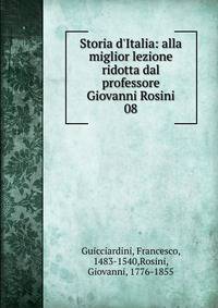 Storia d'Italia: alla miglior lezione ridotta dal professore Giovanni Rosini