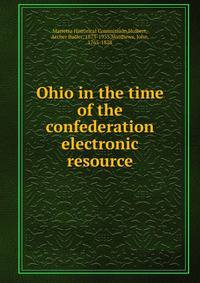 Ohio in the time of the confederation electronic resource
