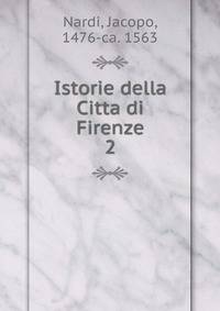 Istorie della Citta di Firenze. 2