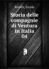Storia delle compagnie di Ventura in Italia. 04