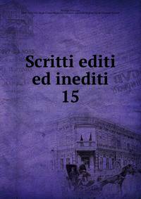 Scritti editi ed inediti. 15