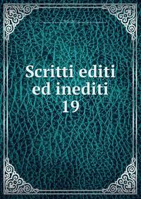 Scritti editi ed inediti. 19