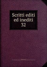 Scritti editi ed inediti. 32
