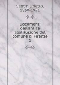 Documenti dell'antica costituzione del comune di Firenze