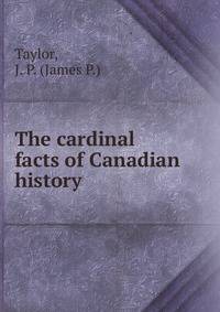 The cardinal facts of Canadian history