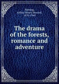 The drama of the forests, romance and adventure
