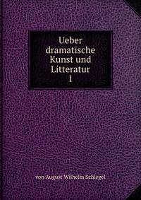 Ueber dramatische Kunst und Litteratur. 1