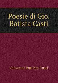 Poesie di Gio. Batista Casti