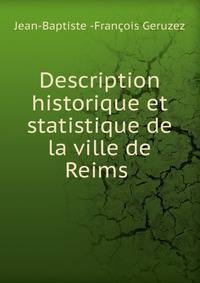 Description historique et statistique de la ville de Reims .